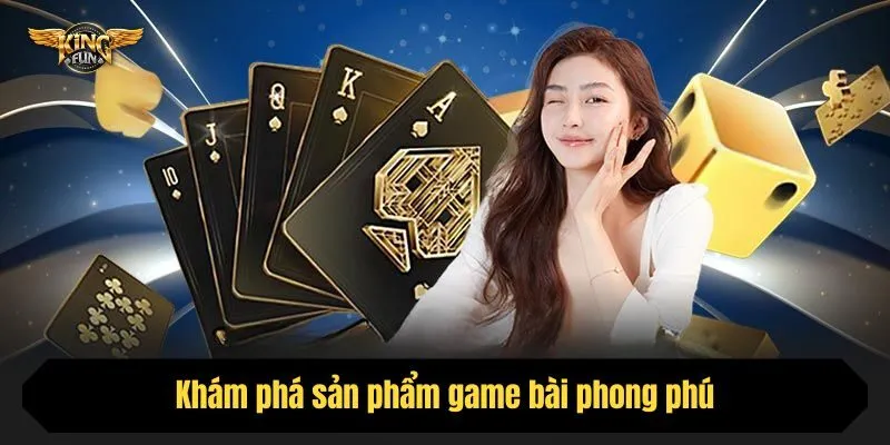 Khám phá sản phẩm game bài phong phú
