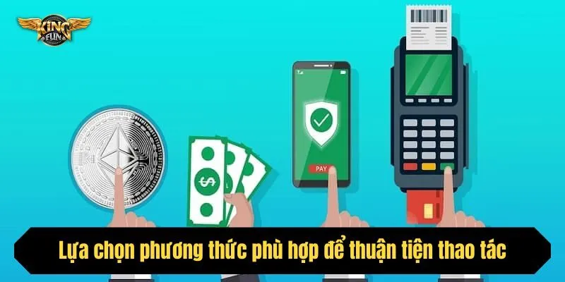 Lựa chọn phương thức phù hợp để thuận tiện thao tác