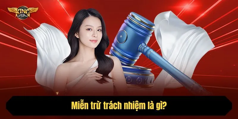 Miễn trừ trách nhiệm là gì?