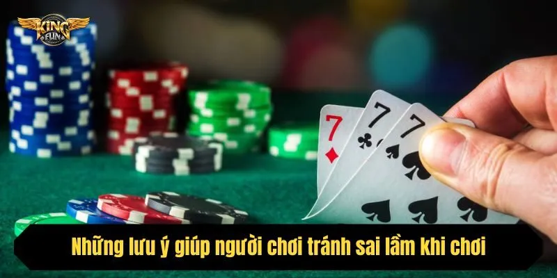 Những lưu ý giúp người chơi tránh sai lầm khi chơi