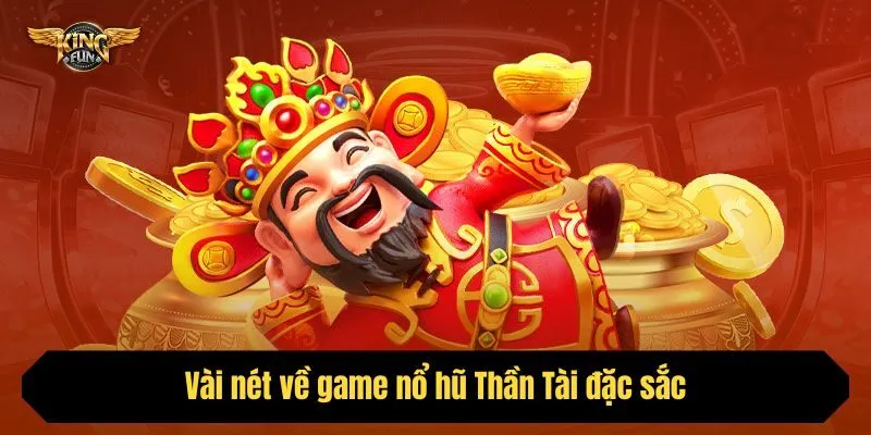 Vài nét về game nổ hũ Thần Tài đặc sắc